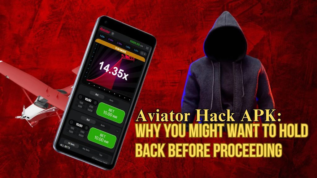 Aviator Hack APK: Why You Might Want to Hold Back Before Proceeding