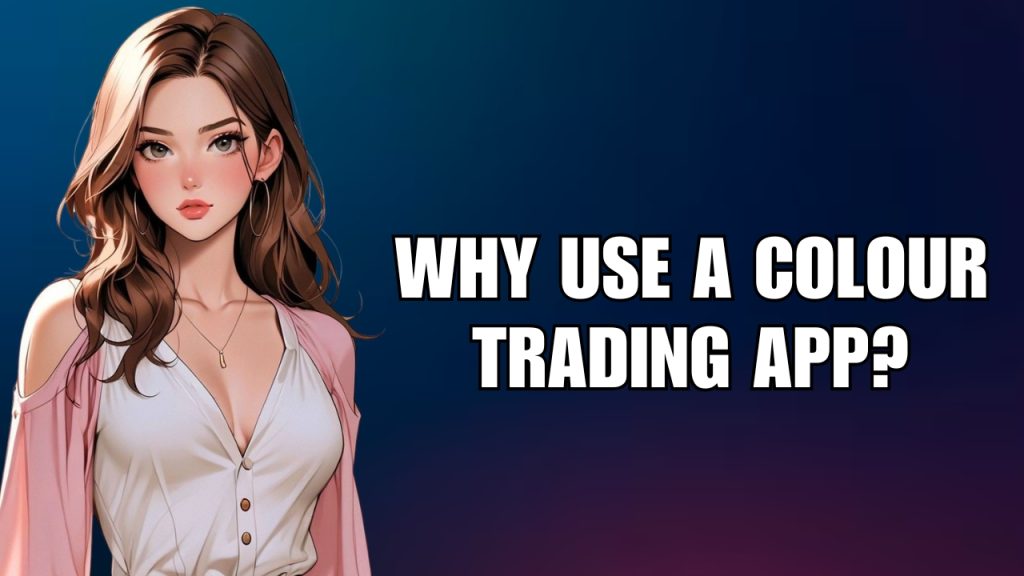 Why Use a Best Colour Trading App?