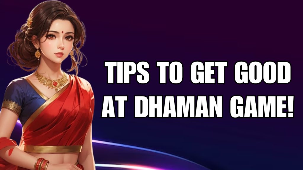 Tips to Get Good at Dhaman Game
