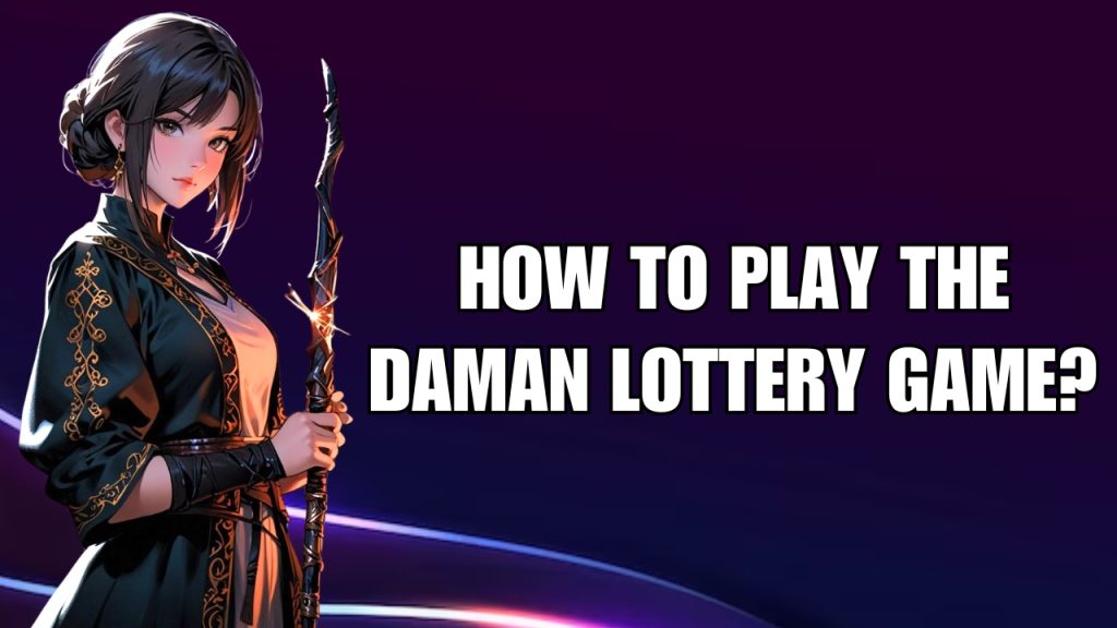 How to Play the Daman Lottery Game