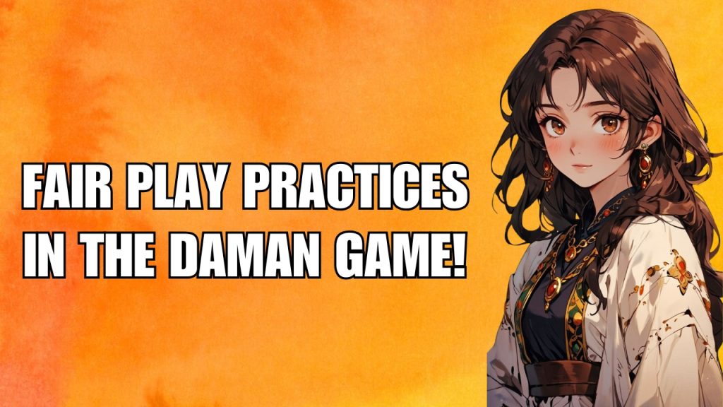 Fair play practices in the Daman game