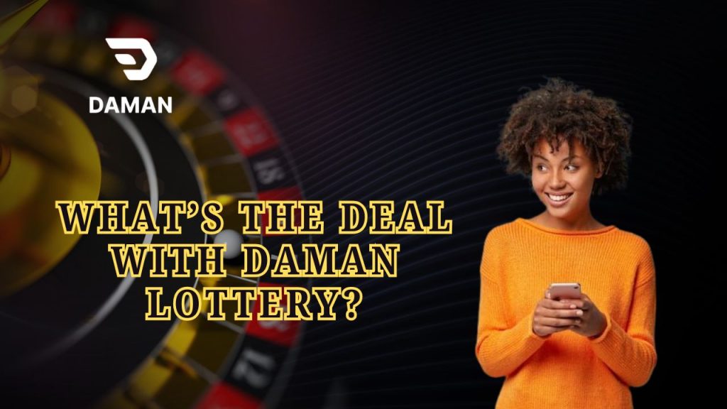 What’s the Deal with Daman Lottery?