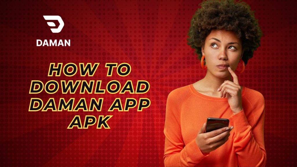 How to Download Daman App APK