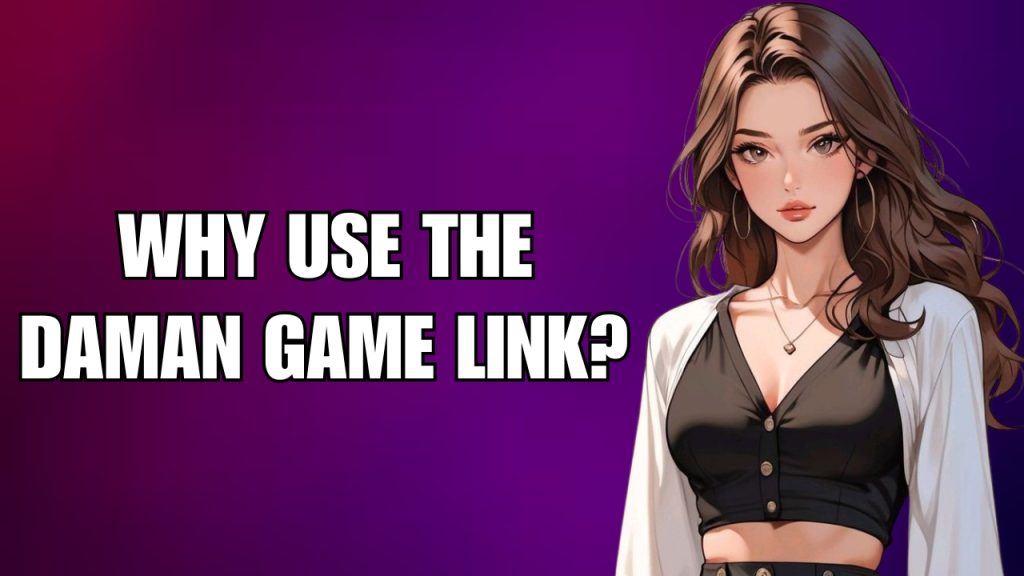 Why Use the Daman Game Link?