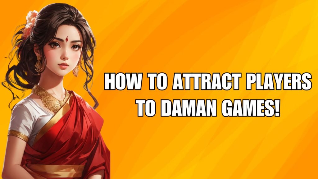 How to Attract Players to Daman Games