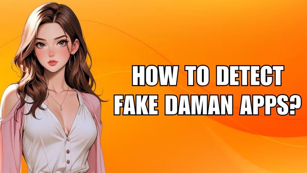 How to Detect Fake Daman Apps