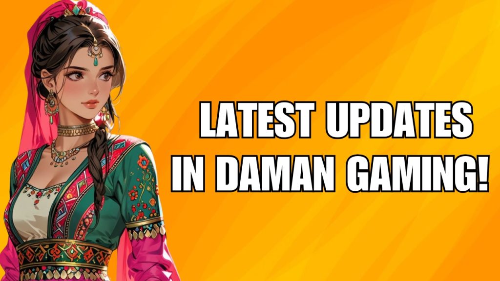 Latest updates in Daman gaming
