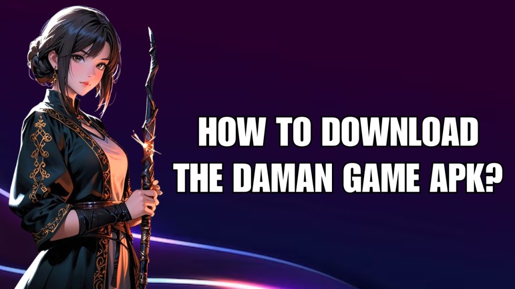 How to Download the Daman Game APK