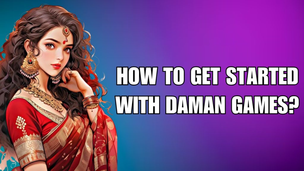 How to Get Started and play Daman Games
