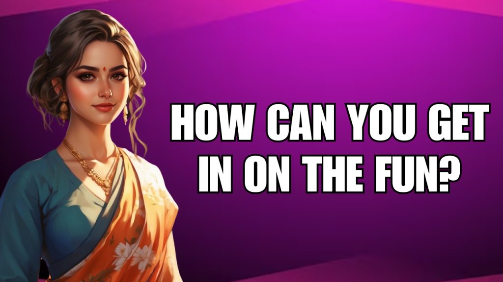 How Can You Get In on the Fun?