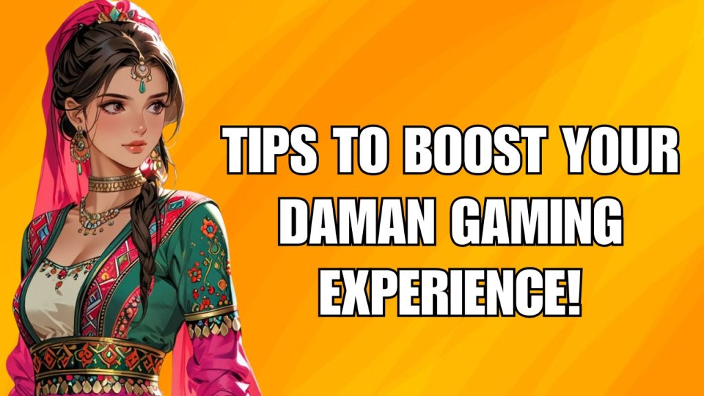 Tips to enhance your Daman gaming experience