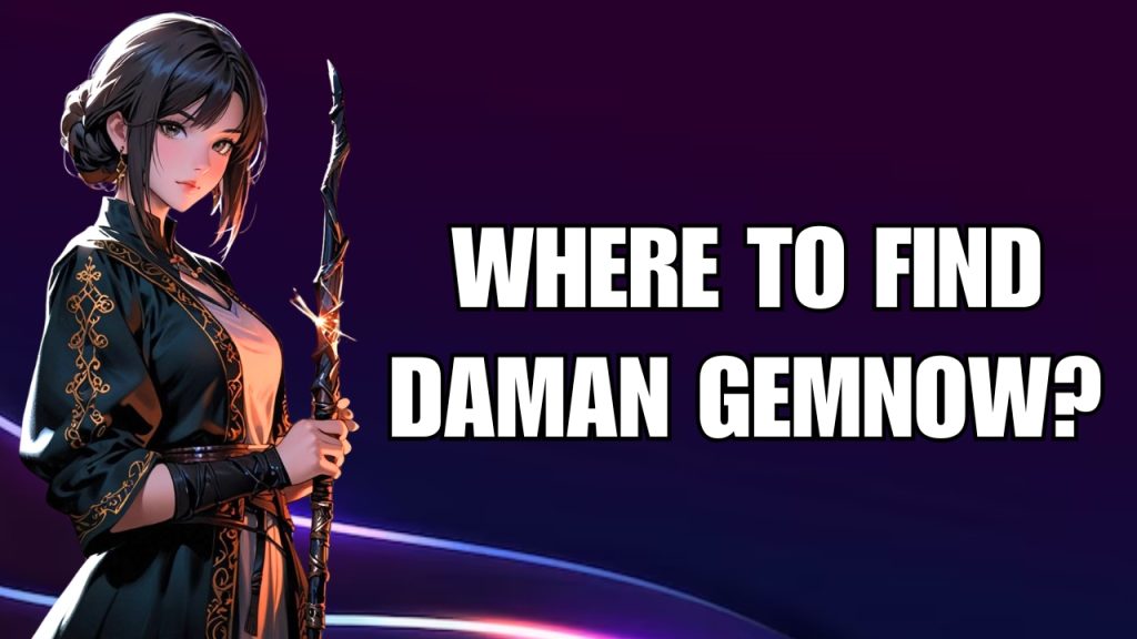 Where to Find Daman Gem