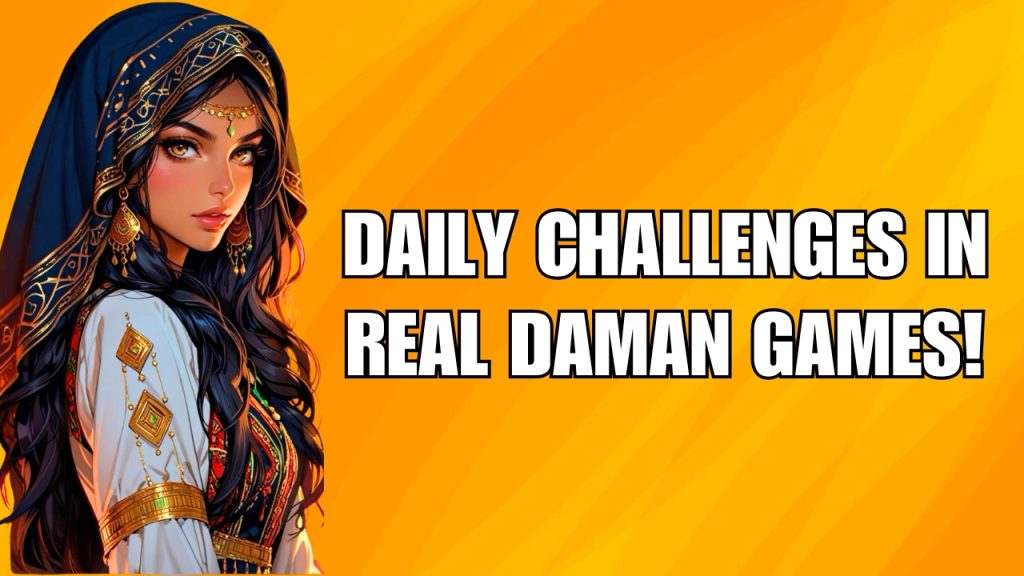 Daily Challenges in Real Daman Games: How to Overcome the Struggles