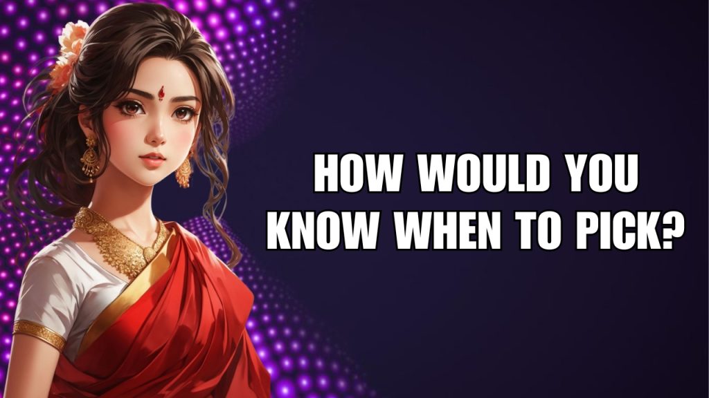 How Would You Know When to Pick?