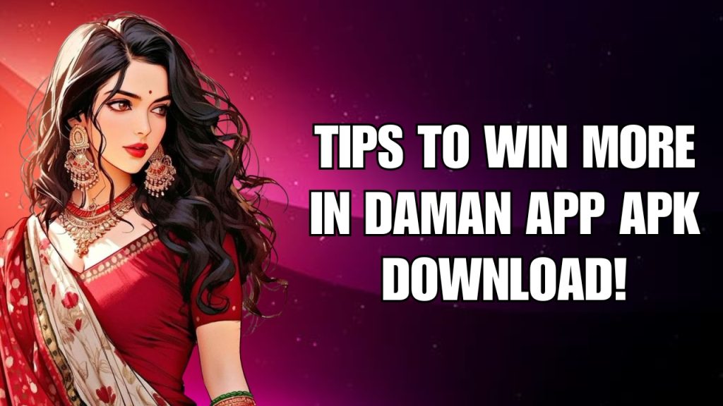 Tips to Win More in Daman App APK Download