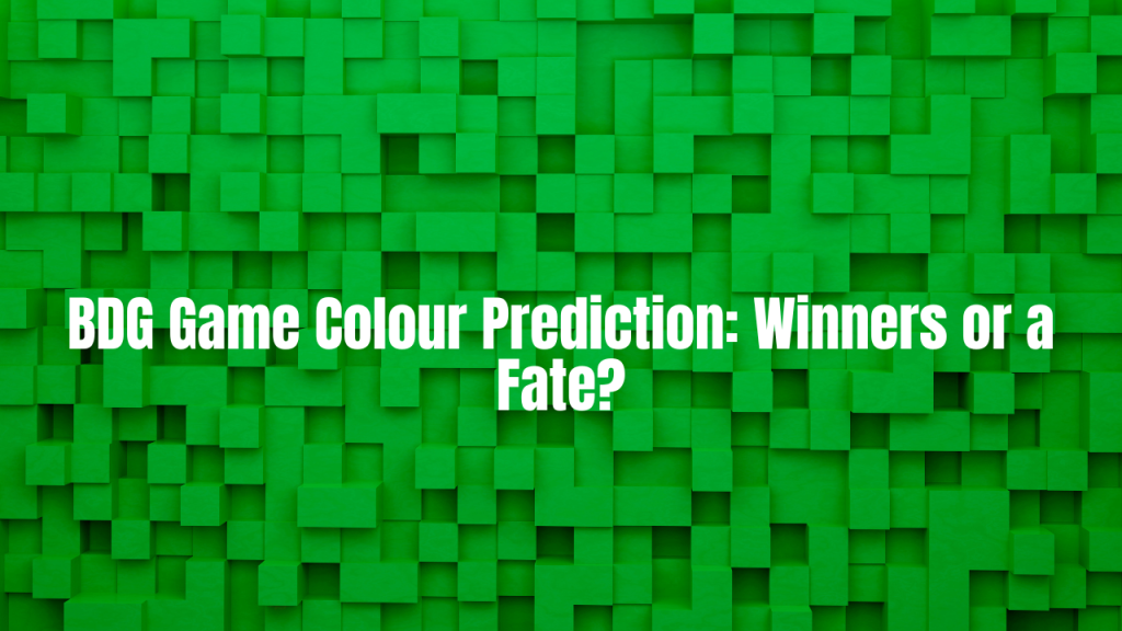 BDG Game Colour Prediction: Winners or a Fate?