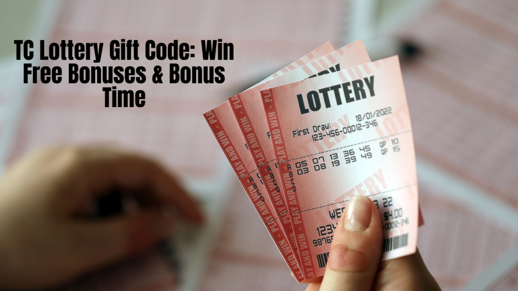 TC Lottery Gift Code: Win Free Bonuses & Bonus Time