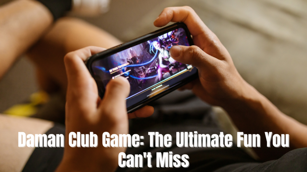 Daman Club Game: The Ultimate Fun You Can't Miss