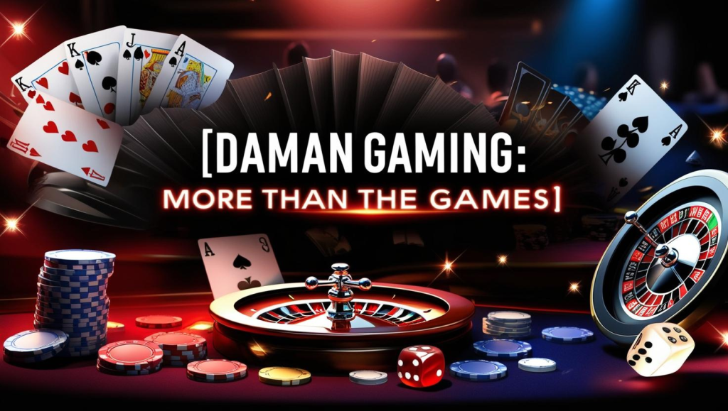 Daman Gaming: More than the Games