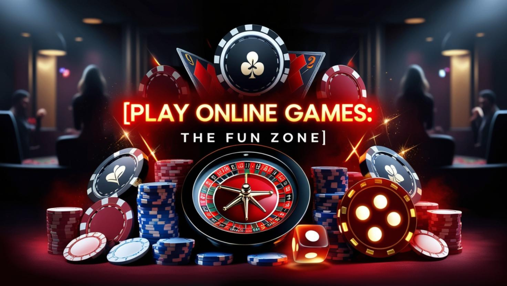 Play Online Games: The Fun Zone