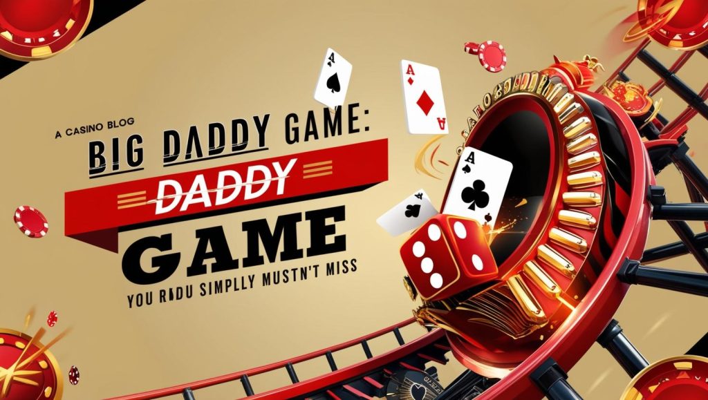 big daddy game